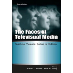 The Faces of Televisual Media: Teaching, Violence, Selling To Children