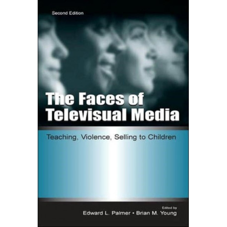 The Faces of Televisual Media: Teaching, Violence, Selling To Children