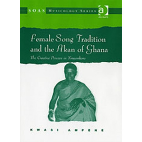 Female Song Tradition and the Akan of Ghana: The Creative Process in Nnwonkoro
