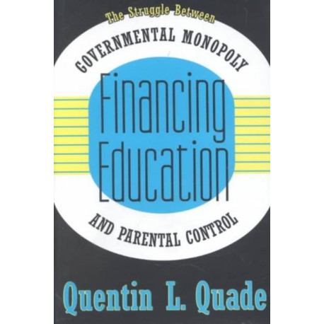 Financing Education: The Struggle between Governmental Monopoly and Parental Control