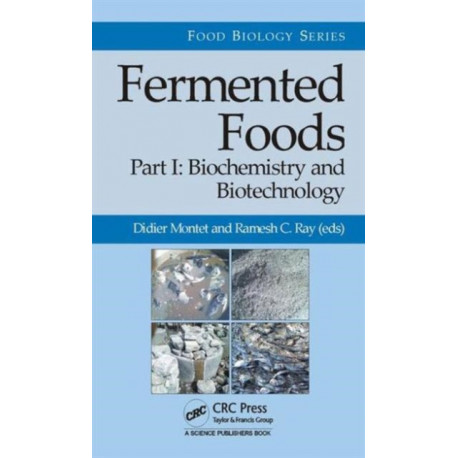 Fermented Foods, Part I: Biochemistry and Biotechnology