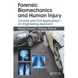 Forensic Biomechanics and Human Injury: Criminal and Civil Applications - An Engineering Approach