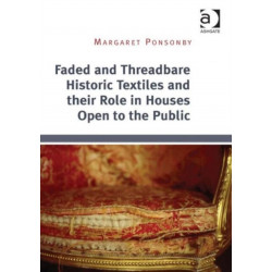 Faded and Threadbare Historic Textiles and their Role in Houses Open to the Public