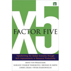 Factor Five: Transforming the Global Economy through 80% Improvements in Resource Productivity