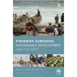 Fisheries Subsidies, Sustainable Development and the WTO