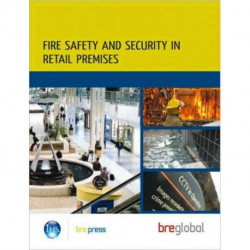 Fire Safety and Security in Retail Premises: A Practical Guide for Owners, Managers and Responsible Persons (BR 508)