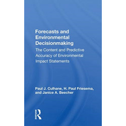 Forecasts And Environmental Decision Making: The Content And Predictive Accuracy Of Environmental Impact Statements