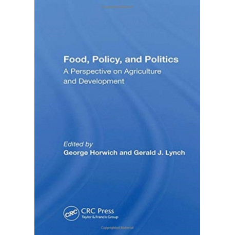 Food, Policy, And Politics: A Perspective On Agriculture And Development