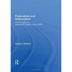 Federalism And Nationalism: The Struggle For Republican Rights In The Ussr