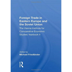 Foreign Trade In Eastern Europe And The Soviet Union: The Vienna Institute For Comparative Economic Studies Yearbook Ii