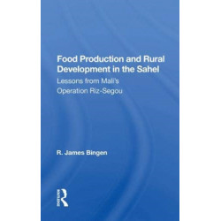 Food Production And Rural Development In The Sahel: Lessons From Mali's Operation Riz-segou