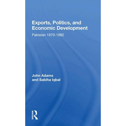 Exports, Politics, And Economic Development: Pakistan, 1970-1982