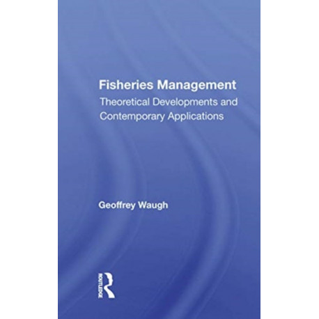 Fisheries Management: Theoretical Developments and Contemporary Applications