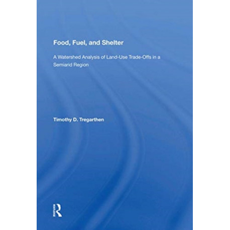 Food, Fuel & Shelter: A Watershed Analysis of Land-Use Trade-Offs in a Semiarid Region
