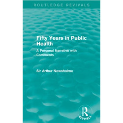 Fifty Years in Public Health (Routledge Revivals): A Personal Narrative with Comments