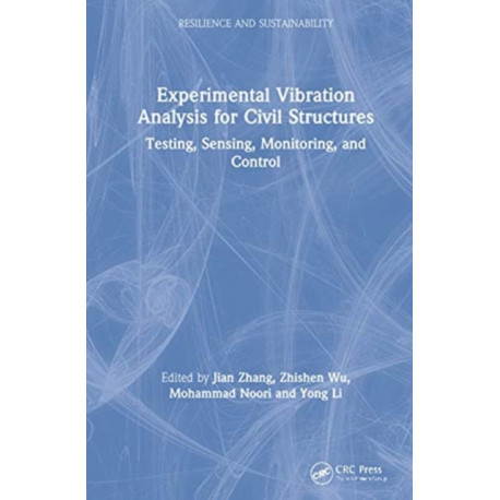 Experimental Vibration Analysis for Civil Structures: Testing, Sensing, Monitoring, and Control