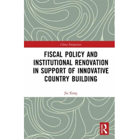 Fiscal Policy and Institutional Renovation in Support of Innovative Country Building
