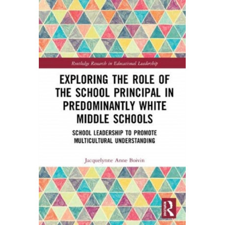 Exploring the Role of the School Principal in Predominantly White Middle Schools: School Leadership to Promote Multicultural Understanding