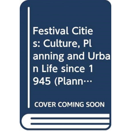 Festival Cities: Culture, Planning and Urban Life