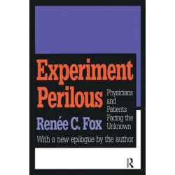 Experiment Perilous: Physicians and Patients Facing the Unknown