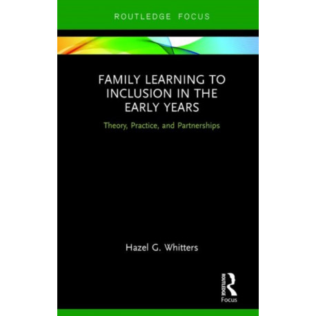 Family Learning to Inclusion in the Early Years: Theory, Practice, and Partnerships