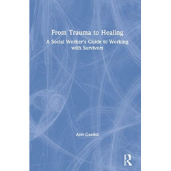 From Trauma to Healing: A Social Worker's Guide to Working with Survivors