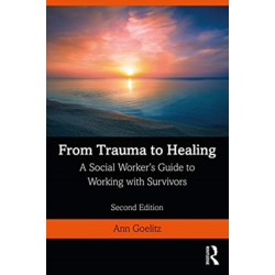 From Trauma to Healing: A Social Worker's Guide to Working with Survivors