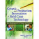 Genetic and Production Innovations in Field Crop Technology: New Developments in Theory and Practice