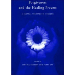 Forgiveness and the Healing Process: A Central Therapeutic Concern