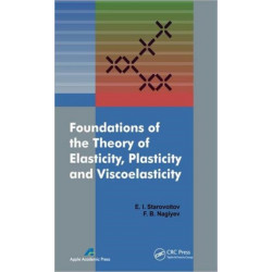 Foundations of the Theory of Elasticity, Plasticity, and Viscoelasticity