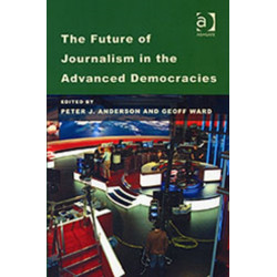 The Future of Journalism in the Advanced Democracies