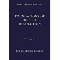 Foundations of Dispute Resolution: Volume I