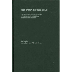 The Four-Minute Mile: Historical and Cultural Interpretations of a Sporting Barrier