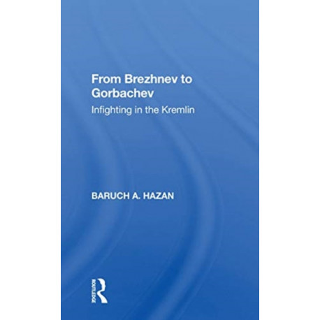 From Brezhnev To Gorbachev: Infighting In The Kremlin