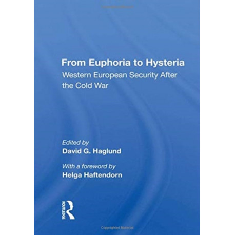 From Euphoria To Hysteria: Western European Security After The Cold War