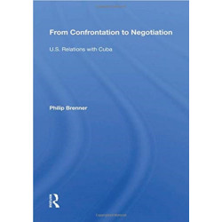 From Confrontation To Negotiation: U.s. Relations With Cuba