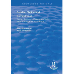 Gender, Choice and Commitment: Women Solicitors in England and Wales and the Struggle for Equal Status