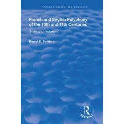 French and English Polyphony of the 13th and 14th Centuries: Style and Notation
