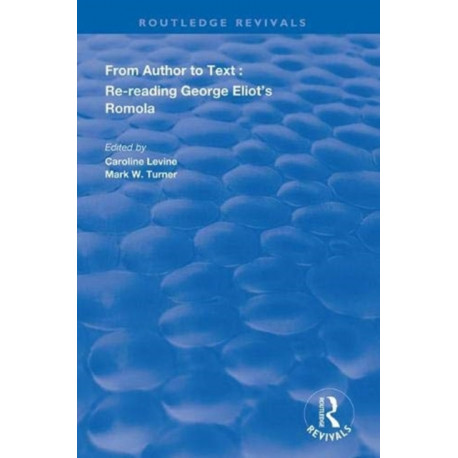 From Author to Text: Re-reading George Eliot's Romola