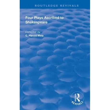 Four Plays Ascribed to Shakespeare: An Annotated Bibliography