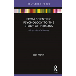 From Scientific Psychology to the Study of Persons: A Psychologist’s Memoir