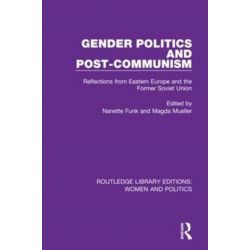 Gender Politics and Post-Communism: Reflections from Eastern Europe and the Former Soviet Union
