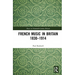 French Music in Britain 1830–1914