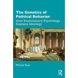The Genetics of Political Behavior: How Evolutionary Psychology Explains Ideology
