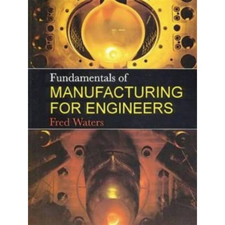 Fundamentals of Manufacturing For Engineers
