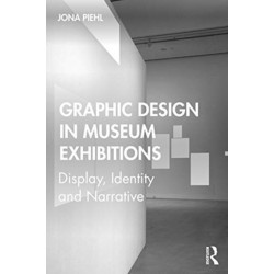 Graphic Design in Museum Exhibitions: Display, Identity and Narrative