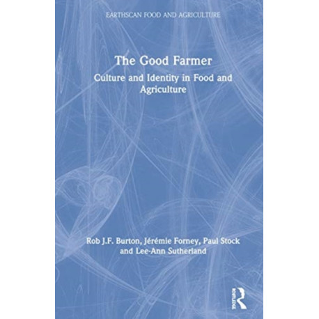 The Good Farmer: Culture and Identity in Food and Agriculture