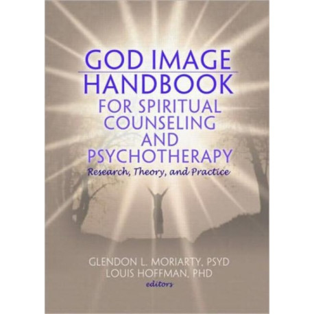 God Image Handbook for Spiritual Counseling and Psychotherapy: Research, Theory, and Practice