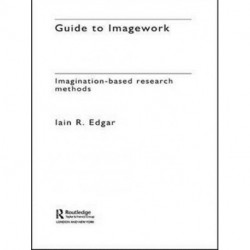 A Guide to Imagework: Imagination-Based Research Methods