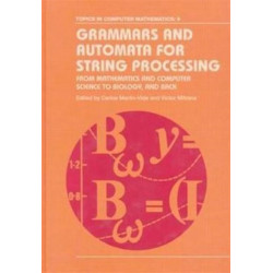 Grammars and Automata for String Processing: From Mathematics and Computer Science to Biology, and Back